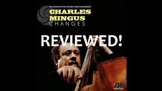 CHARLES MINGUS "CHANGES" THE COMPLETE 1970S ATLANTIC STUDIO  RECORDINGS--REVIEWED