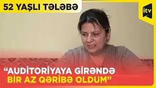 “Auditoriyaya girəndə bir az qəribə oldum” - 52 yaşlı tələbə