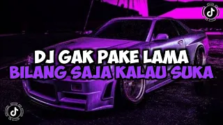 DJ BILANG SAJA KALAU KAU SUKA || DJ GAK PAKE LAMA JEDAG JEDUG MENGKANE VIRAL TIKTOK