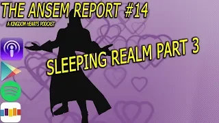 The Sleeping Realm Theory Part 3 | The Ansem Report #14
