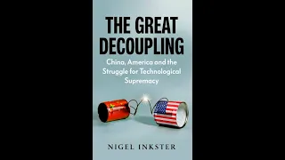 The Great Decoupling: China, America and the Struggle for Technological Supremacy | SOAS