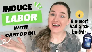 Castor Oil to Induce Labor - I ALMOST GAVE BIRTH IN OUR CAR!