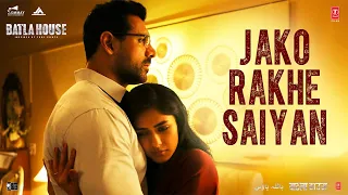 Batla House: Jako Rakhe Saiyan  | John Abraham |  Rochak feat. Navraj Hans