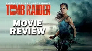 Tomb Raider (2018) Movie Review