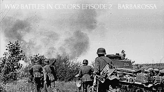 WW2 BATTLES IN COLORS EPISODE 2 -  BARBAROSSA