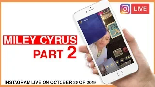 Miley Cyrus - Instagram Live (10/20/2019) part 2
