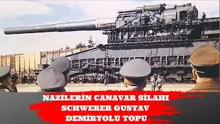 NAZİLERİN CANAVAR SİLAHI SCHWERER GUSTAV DEMİRYOLU TOPU 2.dünya savaşı tarihi