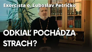 Exorcista o. Ľuboslav Petričko - Ľudia žijú v strachu