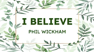 Phil Wickham - I Believe (Lyrics)