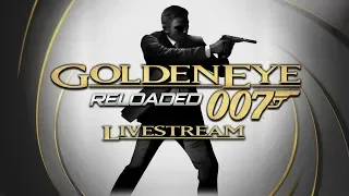 GoldenEye 007 Reloaded - 007 Classic Livestream