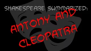 Shakespeare Summarized: Antony and Cleopatra