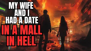 Hell Creepypasta | My Wife And I Had A Date In A Mall In Hell | Creepypasta Hell | Reddit Stories