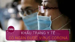 Khẩu trang y tế không phải cứu nhân trước Coronavirus | VTC Now
