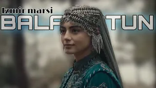 BALA HATUN edit [izmir marsi]