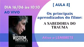 Live #5 A SABEDORIA DO TRAUMA: Principais aprendizados do Filme - Gabor Maté (The wisdom of trauma)