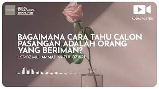 BAGAIMANA CARA TAHU CALON PASANGAN ADALAH ORANG YANG BERIMAN? (2 menitan!)