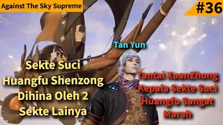 Episode 133 Against The Sky Supreme Sub Indo | Sekte Suci Huangfu Shenzong Dihina 2 Sekte Lainya!!!!