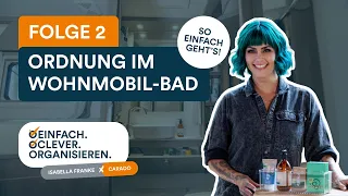 Wie ordne ich das Wohnmobil-Bad? | Tipps & Tricks vom Profi (Isabella Franke X Carado)