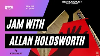 Jam with Allan Holdsworth "Wish" BPM 133 - E Lydian guitar practice backing track fusion #jamwith