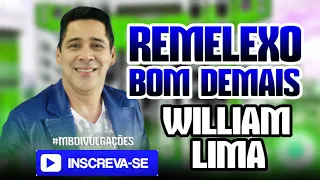 WILLIAM LIMA REMELEXO BOM DEMAIS - CD COMPLETO SÓ AS MELHORES