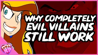 Why Completely Evil Villains Still Work