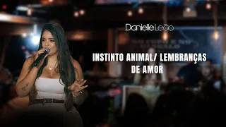 Danielle Leão - Pot-Pourri: Instinto Animal/ Lembranças de Amor #NoCopoeNoGargalo