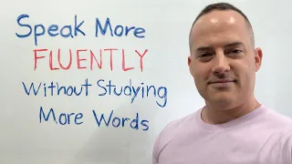 How To Speak English More Fluently Without Studying More Words