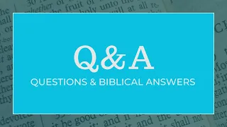 Questions & Biblical Answers | Live