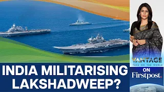 Is India building Military Bases in Lakshadweep? | Vantage with Palki Sharma