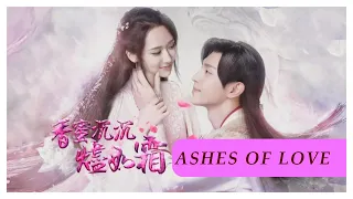 ASHES OF LOVE: CHINESE FANTASY DRAMA STARRING YANG ZI & DENG LUN