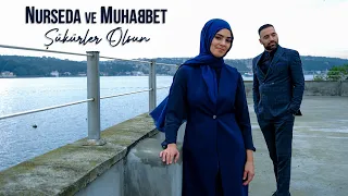 Nurseda & Muhabbet - Şükürler olsun (Official Video)