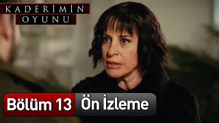 Kaderimin Oyunu 13. Bölüm Ön İzleme