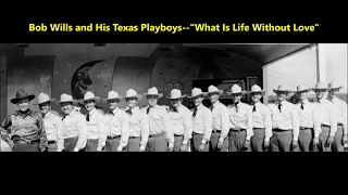 Bob Wills and His Texas Playboys "What Is Life Without Love"