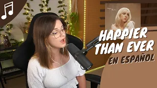 HAPPIER THAN EVER EN ESPAÑOL - BILLIE EILISH COVER