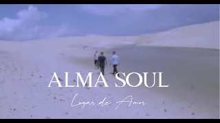 Alma Soul | Lugar de Amor [Clipe Oficial]