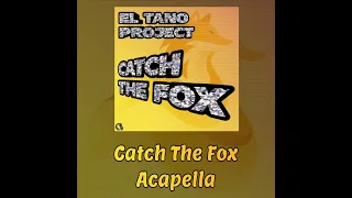 EL TANO PROJECT - Catch The Fox (feat. Paps, Ricky Santoro, Dj Stecca & Gianni Doo) (Acapella)