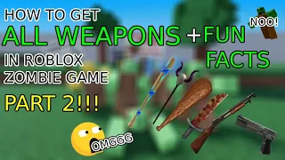 (PART 2) How to get ALL WEAPONS in Roblox "Zombie Game"
