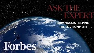 Inside NASA's Effort To Improve Earth's Environment | Ask The Expert | Forbes