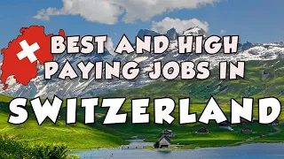 10 Best Jobs In Switzerland For Foreigners in 2022