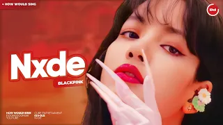 How Would BlackPink Sing "Nxde" By (G)I-DLE | Line Distribution (Color coded)