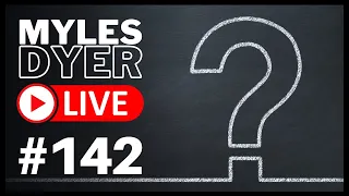 April 2024 Q&A | Myles Dyer LIVE #142