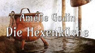 🍲🥔🍴 Die Hexenküche - Amélie Godin - Märchen - Hörbuch