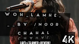 woh Lamhe /Atif Aslam cover/song by/Noor chahal Lofi+(slower+Reverb@Songs_box