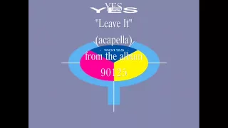 "Leave It" (acapella) - YES  High Quality