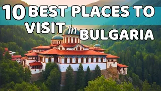 10 Best Places to Visit in Bulgaria: A Journey Through Timeless Heritage and Natural Wonders!