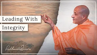 Leading With Integrity | His Holiness Radhanath Swami