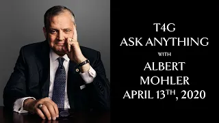 Albert Mohler | T4G Ask Anything
