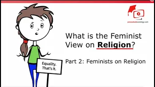 Sociology of Beliefs in Society - Feminists Views on Religion Part 2