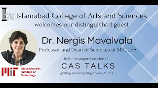 ICAS Talks  Dr  Nergis Mavalvala , Professor and Dean of Sciences at MIT, USA , Part 2