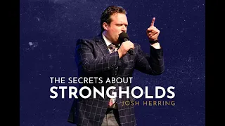 The Secrets About Strongholds - Josh Herring